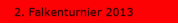 2. Falkenturnier 2013